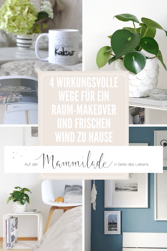 4 wirkungsvolle Wege für ein Raum-Makeover und frischen Wind zu Hause - www.mammilade.blogspot.de