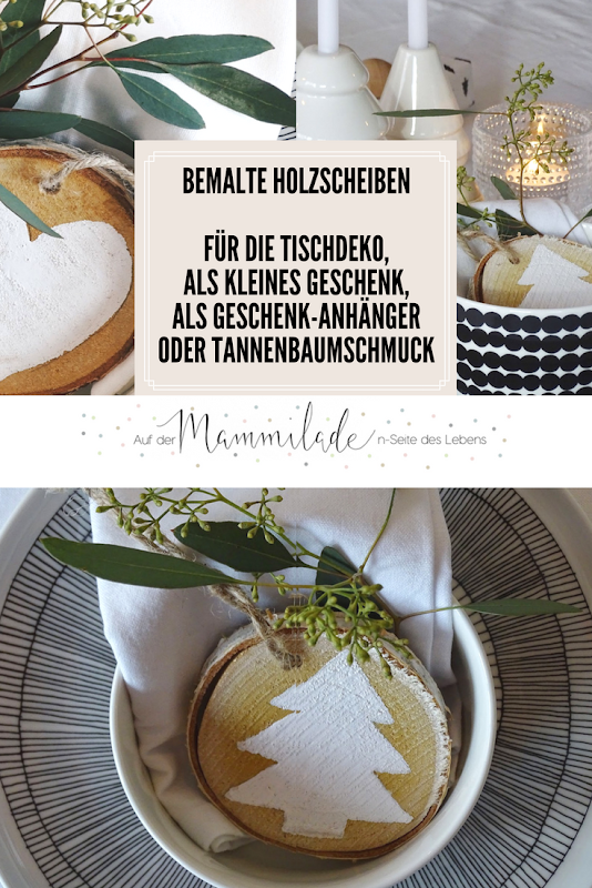 DIY bemalte Holzscheiben als Tischdeko, Geschenkidee, Weihnachtsbaumschmuck und Geschenkanhänger - Lieblinge, Momente und Motive einer Woche - https://mammilade.blogspot.de