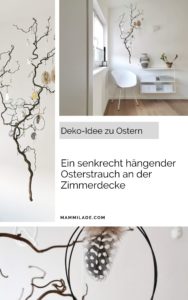 Ein senkrecht hängender Osterstrauch an der Zimmerdecke - Eine schaukelnde Korkenzieherweide österlich geschmückt | mammilade.com